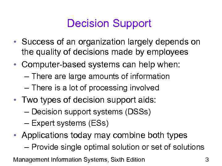 Decision Support • Success of an organization largely depends on the quality of decisions