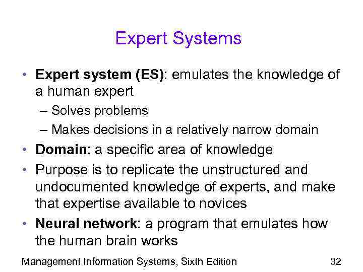 Expert Systems • Expert system (ES): emulates the knowledge of a human expert –