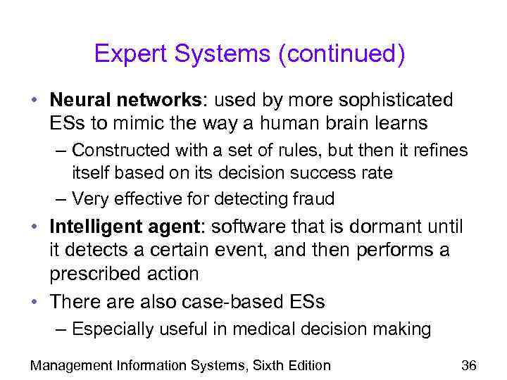 Expert Systems (continued) • Neural networks: used by more sophisticated ESs to mimic the