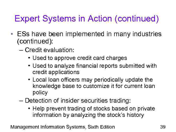 Expert Systems in Action (continued) • ESs have been implemented in many industries (continued):