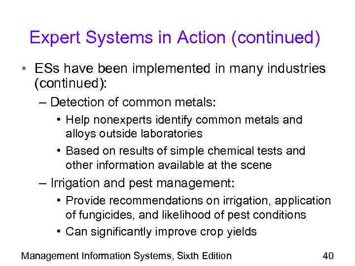 Expert Systems in Action (continued) • ESs have been implemented in many industries (continued):