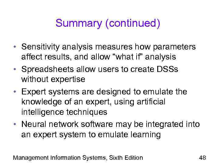 Summary (continued) • Sensitivity analysis measures how parameters affect results, and allow “what if”