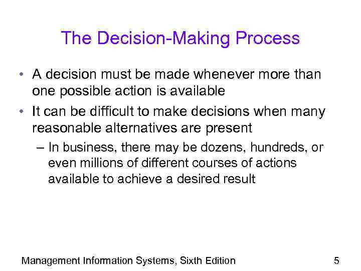 The Decision-Making Process • A decision must be made whenever more than one possible