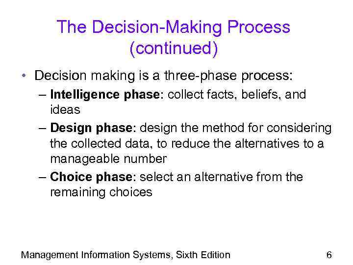 The Decision-Making Process (continued) • Decision making is a three-phase process: – Intelligence phase: