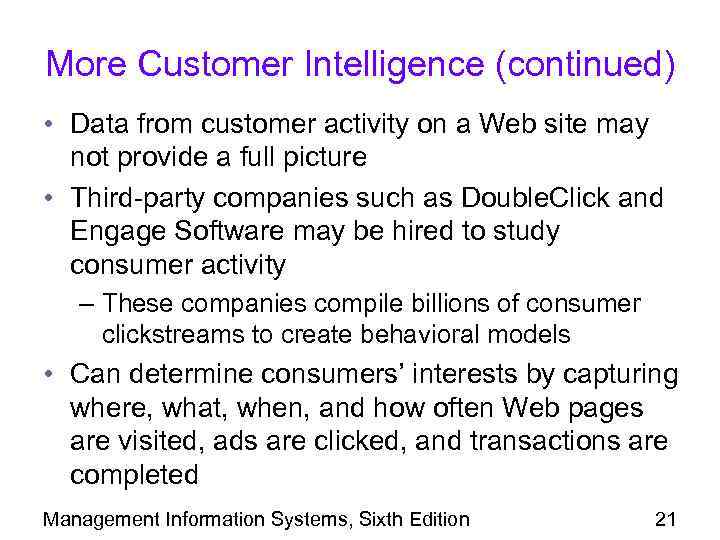 More Customer Intelligence (continued) • Data from customer activity on a Web site may