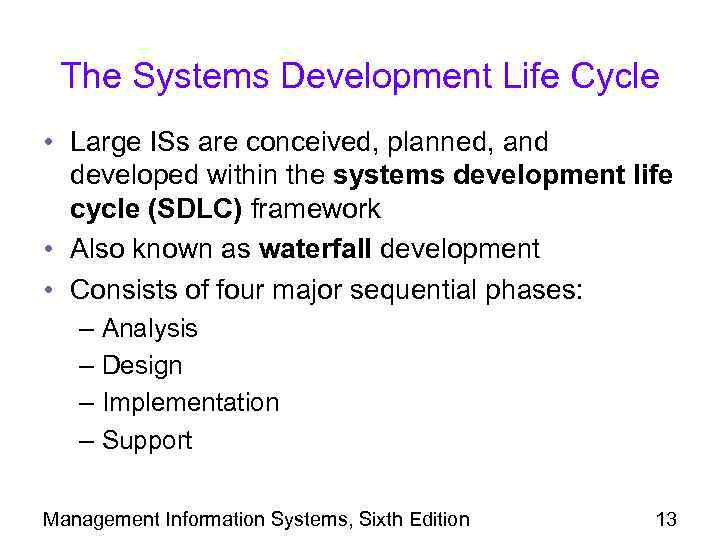 The Systems Development Life Cycle • Large ISs are conceived, planned, and developed within