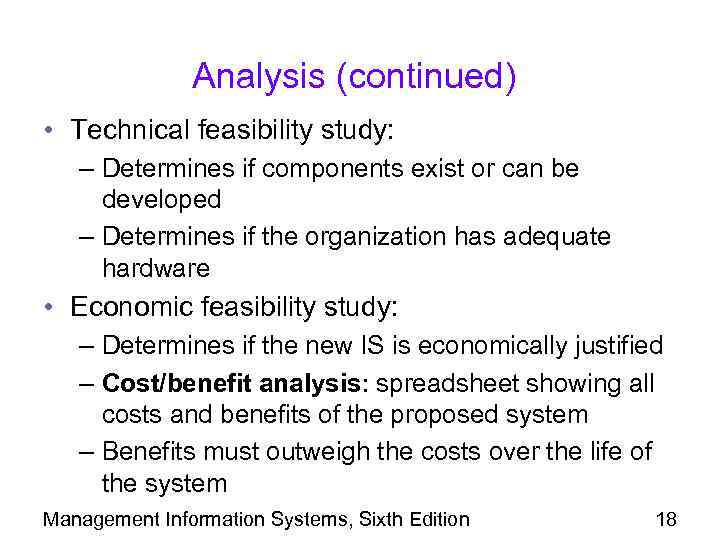 Analysis (continued) • Technical feasibility study: – Determines if components exist or can be