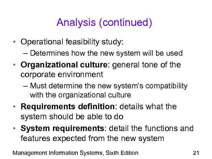 Analysis (continued) • Operational feasibility study: – Determines how the new system will be