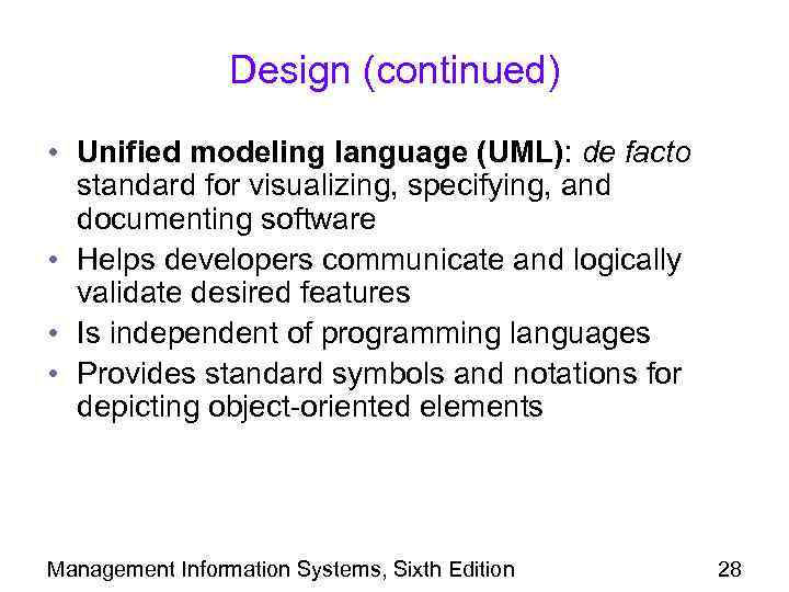 Design (continued) • Unified modeling language (UML): de facto standard for visualizing, specifying, and