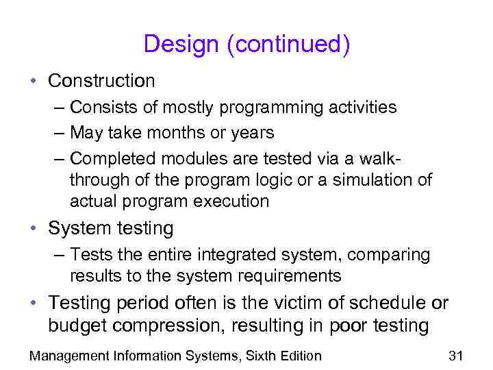 Design (continued) • Construction – Consists of mostly programming activities – May take months