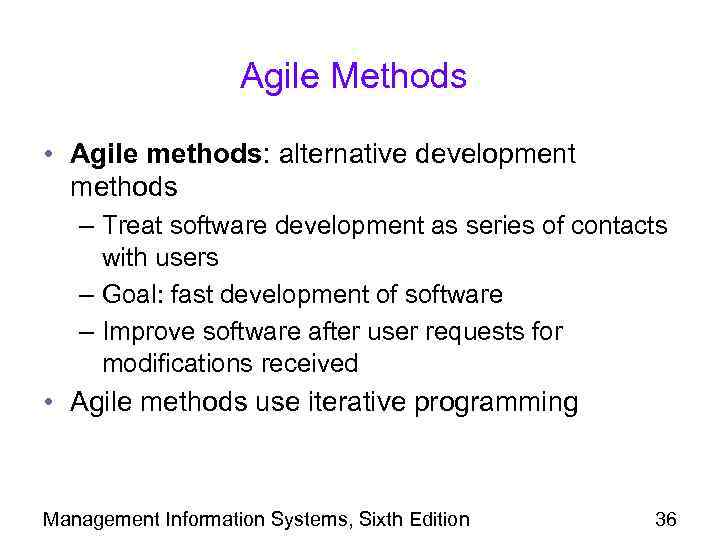 Agile Methods • Agile methods: alternative development methods – Treat software development as series