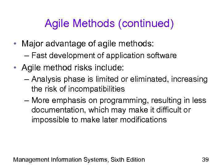 Agile Methods (continued) • Major advantage of agile methods: – Fast development of application