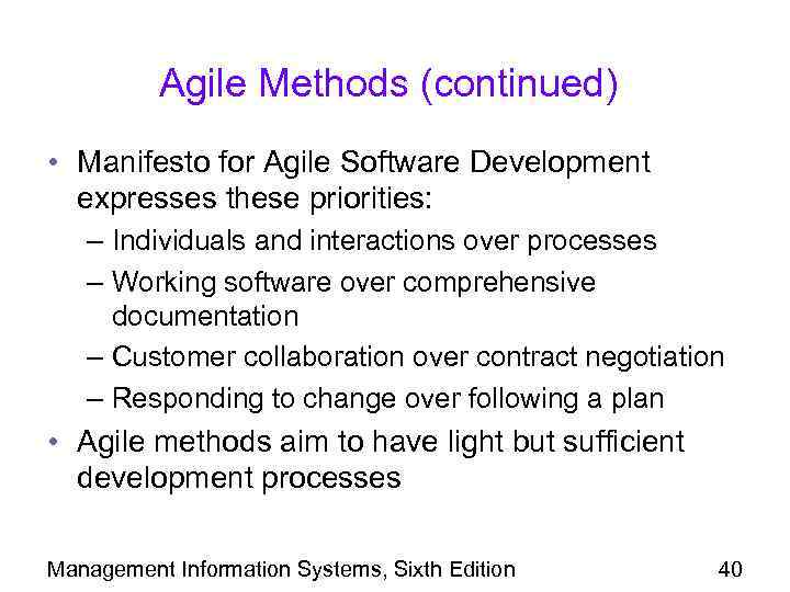 Agile Methods (continued) • Manifesto for Agile Software Development expresses these priorities: – Individuals