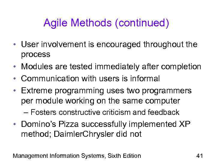 Agile Methods (continued) • User involvement is encouraged throughout the process • Modules are