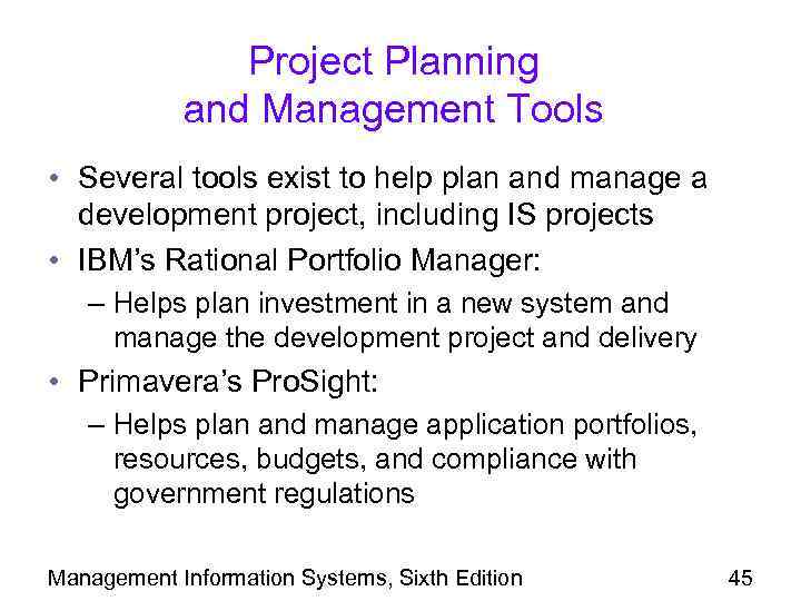 Project Planning and Management Tools • Several tools exist to help plan and manage