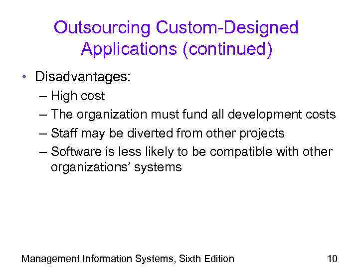 Outsourcing Custom-Designed Applications (continued) • Disadvantages: – High cost – The organization must fund