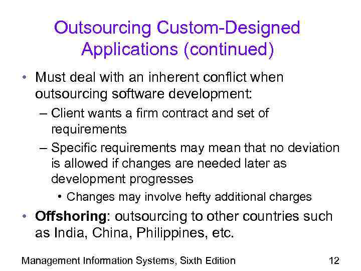 Outsourcing Custom-Designed Applications (continued) • Must deal with an inherent conflict when outsourcing software