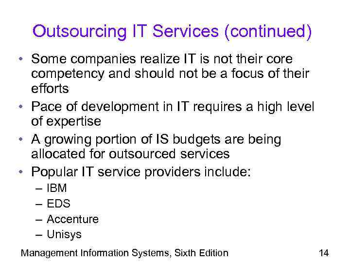 Outsourcing IT Services (continued) • Some companies realize IT is not their core competency