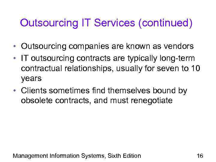 Outsourcing IT Services (continued) • Outsourcing companies are known as vendors • IT outsourcing