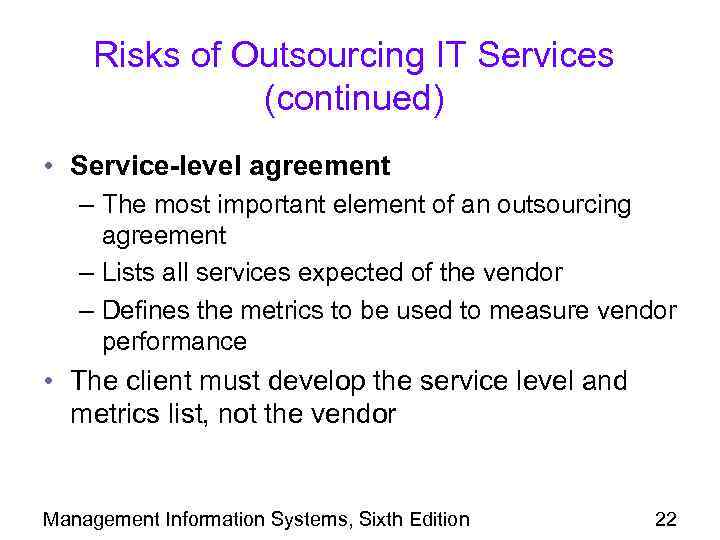 Risks of Outsourcing IT Services (continued) • Service-level agreement – The most important element
