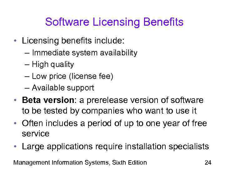 Software Licensing Benefits • Licensing benefits include: – Immediate system availability – High quality