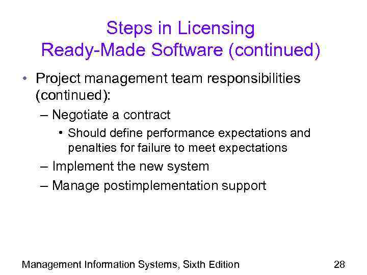 Steps in Licensing Ready-Made Software (continued) • Project management team responsibilities (continued): – Negotiate