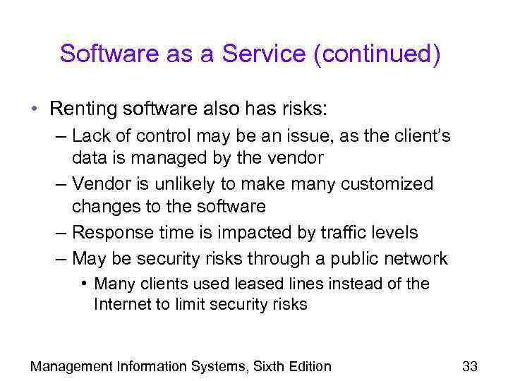 Software as a Service (continued) • Renting software also has risks: – Lack of