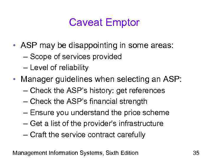Caveat Emptor • ASP may be disappointing in some areas: – Scope of services