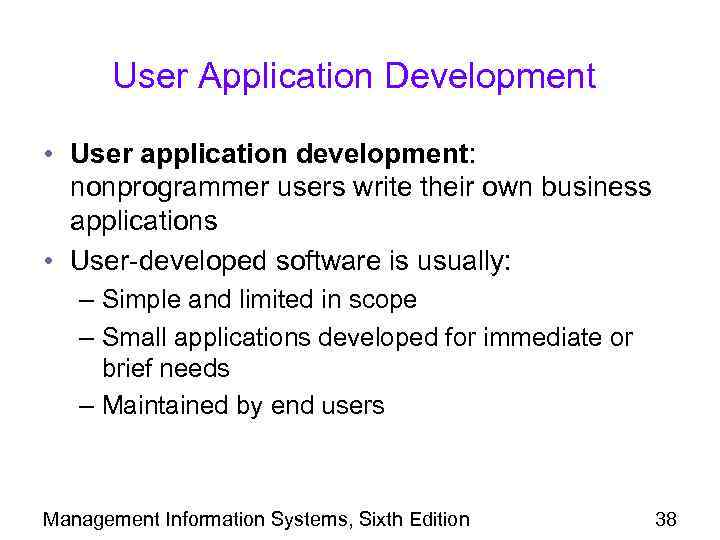 User Application Development • User application development: nonprogrammer users write their own business applications