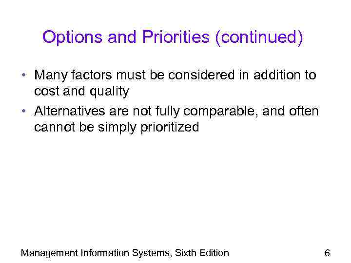 Options and Priorities (continued) • Many factors must be considered in addition to cost