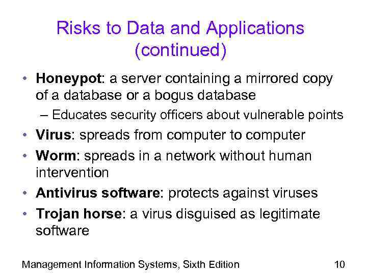 Risks to Data and Applications (continued) • Honeypot: a server containing a mirrored copy