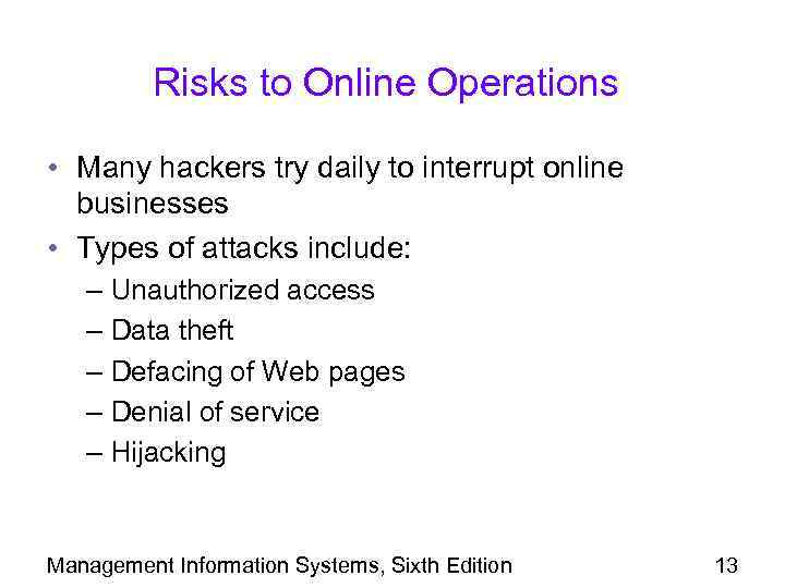 Risks to Online Operations • Many hackers try daily to interrupt online businesses •