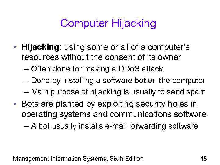 Computer Hijacking • Hijacking: using some or all of a computer’s resources without the