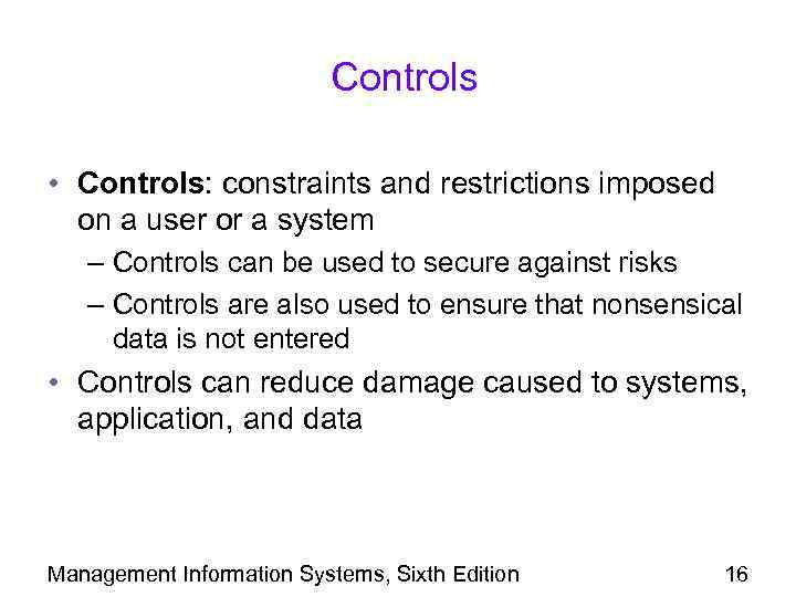 Controls • Controls: constraints and restrictions imposed on a user or a system –