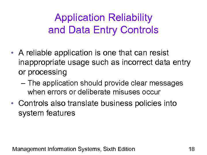 Application Reliability and Data Entry Controls • A reliable application is one that can