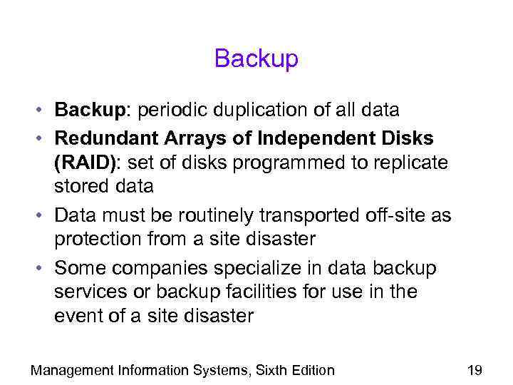 Backup • Backup: periodic duplication of all data • Redundant Arrays of Independent Disks