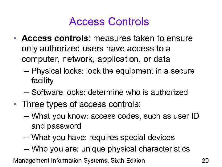 Access Controls • Access controls: measures taken to ensure only authorized users have access