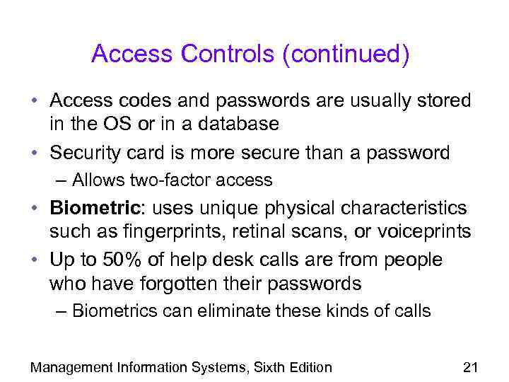 Access Controls (continued) • Access codes and passwords are usually stored in the OS