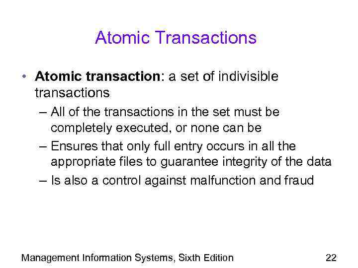 Atomic Transactions • Atomic transaction: a set of indivisible transactions – All of the