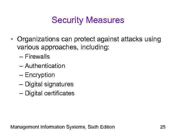 Security Measures • Organizations can protect against attacks using various approaches, including: – Firewalls