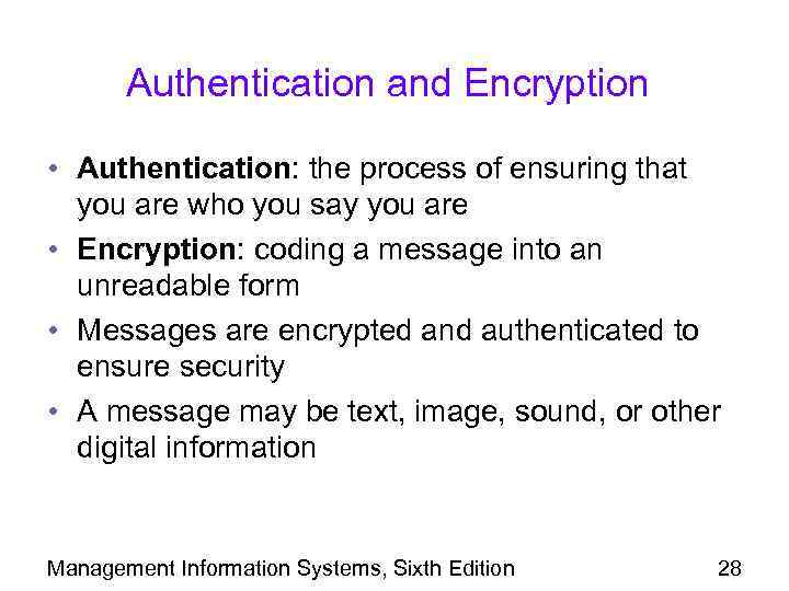 Authentication and Encryption • Authentication: the process of ensuring that you are who you