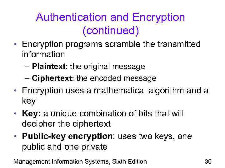 Authentication and Encryption (continued) • Encryption programs scramble the transmitted information – Plaintext: the