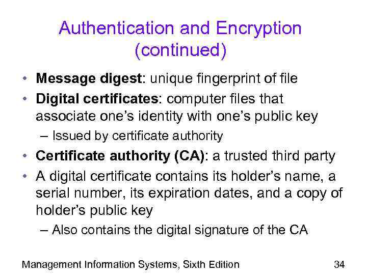 Authentication and Encryption (continued) • Message digest: unique fingerprint of file • Digital certificates: