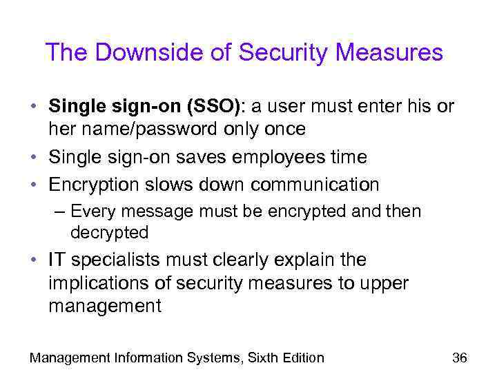 The Downside of Security Measures • Single sign-on (SSO): a user must enter his