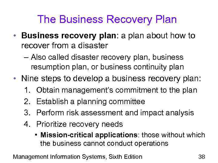 The Business Recovery Plan • Business recovery plan: a plan about how to recover