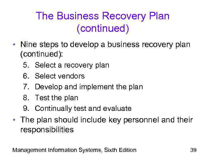 The Business Recovery Plan (continued) • Nine steps to develop a business recovery plan