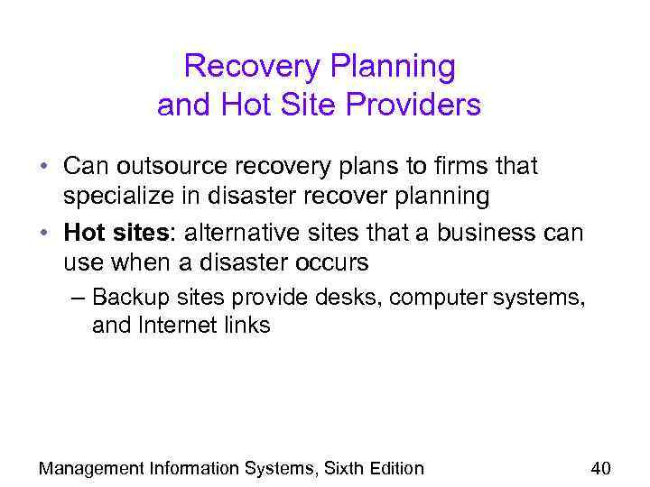 Recovery Planning and Hot Site Providers • Can outsource recovery plans to firms that