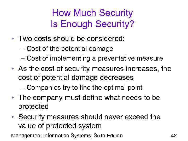 How Much Security Is Enough Security? • Two costs should be considered: – Cost