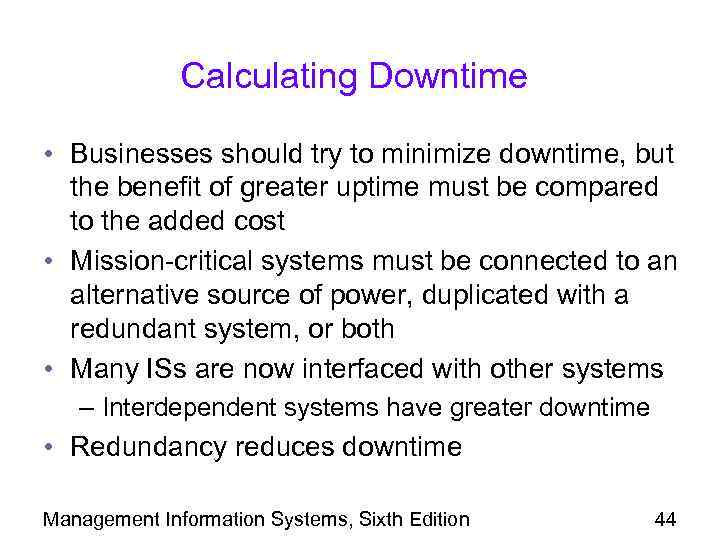 Calculating Downtime • Businesses should try to minimize downtime, but the benefit of greater