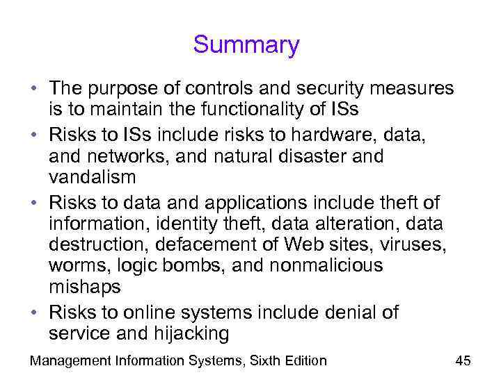 Summary • The purpose of controls and security measures is to maintain the functionality